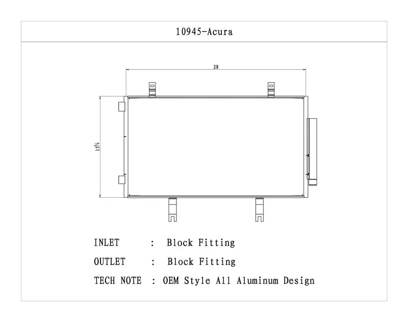 Diagram of the 10945 Acura Csf Radiator Ac Condenser, detailing inlet and outlet block fittings and OEM style all aluminum design measures 28 inches wide and 15 3/4 inches tall.