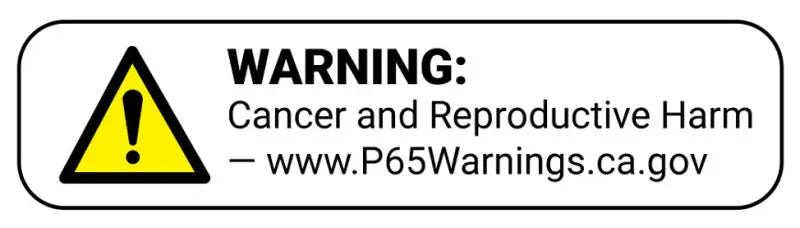 Warning label: Cancer and Reproductive Harm - www.P65Warnings.ca.gov.