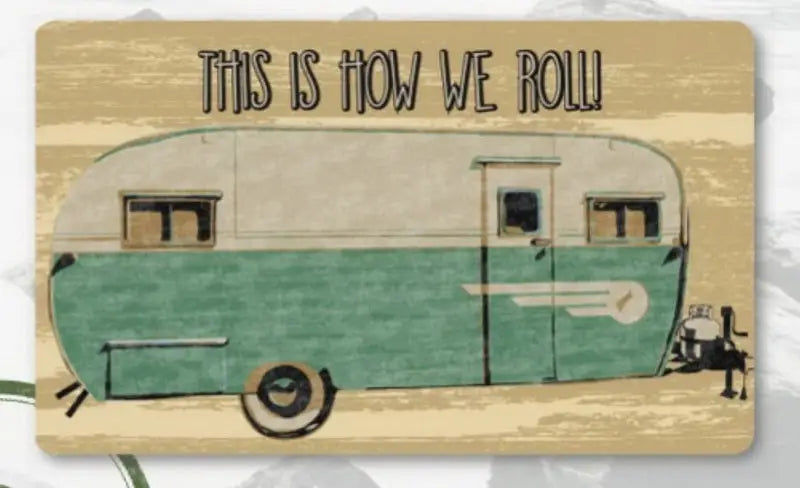 Vintage green and white camper trailer with text "This Is How We Roll" on distressed background; Kittrich's unique "The Captain Is Always Right" Navy B STRB-21477-10.